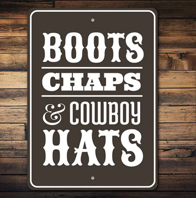 Boots, Chaps & Cowboy Hats Sign