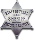 [ Presidio County State of Texas Sheriff Badge]