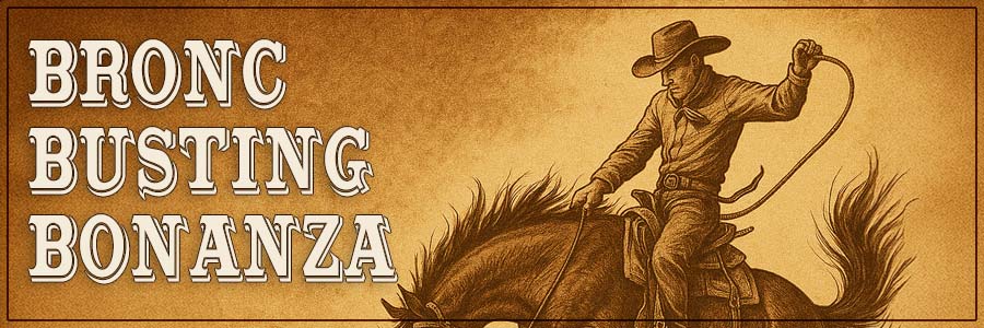 Bronc Busting Bonanza Sale