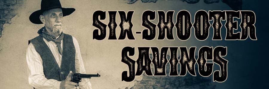 Six Shooter Savings Sale